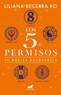 Los 5 Permisos: Tu Mágica Abundancia / the 5 Consents. Your Magical Abundance