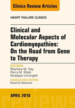 Clinical and Molecular Aspects of Cardiomyopathies: On the road from gene to therapy, An Issue of Heart Failure Clinics