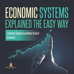 Economic Systems Explained The Easy Way | Traditional, Command and Market Grade 6 | Economics