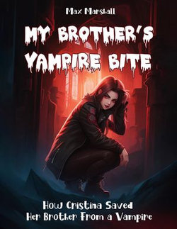 My Brother's Vampire Bite: How Cristina Saved Her Brother From a Vampire