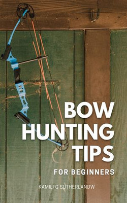 Bow Hunting Tips for Beginners