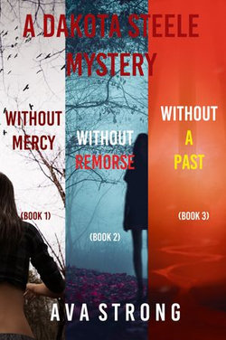 A Dakota Steele FBI Suspense Thriller Bundle: Without Mercy (#1) and Without Remorse (#2) and Without A Past (#3)