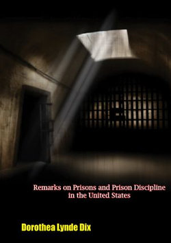 Remarks on Prisons and Prison Discipline in the United States