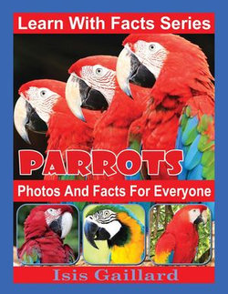 Parrots Photos and Facts for Everyone