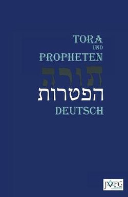 Die Tora nach der Uebersetzung von Moses Mendelssohn: Und die Haftarot Nach Simon Bernfeld, Joel Brill, A. Benesch, Schlomo Salman Lipman, Wolff Meir und Josef Weiss 2015