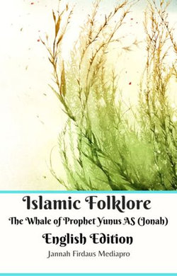 Islamic Folklore The Whale of Prophet Yunus AS (Jonah) English Edition