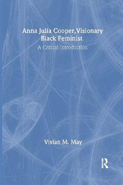 Anna Julia Cooper, Visionary Black Feminist