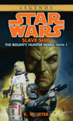 Slave Ship: Star Wars Legends (The Bounty Hunter Wars)