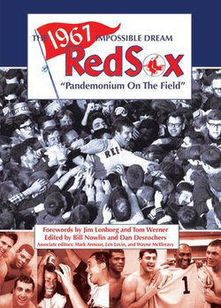 The 1967 Impossible Dream Red Sox: Pandemonium on the Field