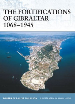 The Fortifications of Gibraltar 1068–1945