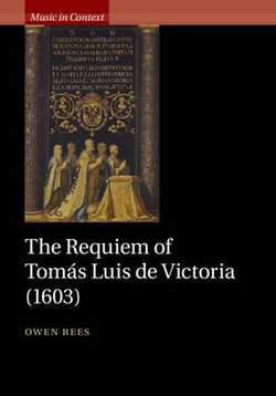 The Requiem of Tomás Luis de Victoria (1603)