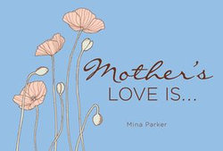 Mother's Love Is . . .