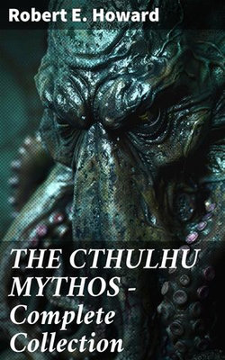 THE CTHULHU MYTHOS – Complete Collection