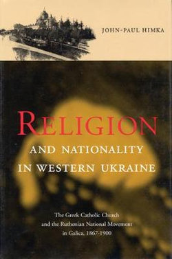 Religion and Nationality in Western Ukraine: Volume 33