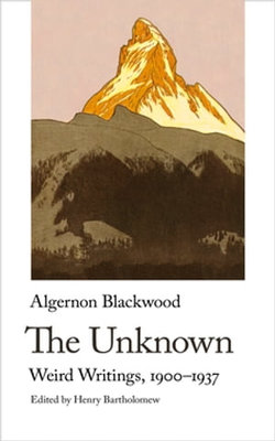 The Unknown. Weird Writings, 1900-1937