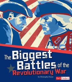 The Biggest Battles of the Revolutionary War