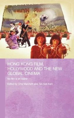 Hong Kong Film, Hollywood and New Global Cinema