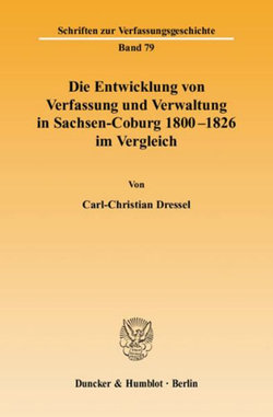 Die Entwicklung Von Verfassung Und Verwaltung in Sachsen-Coburg 1800 - 1826 Im Vergleich