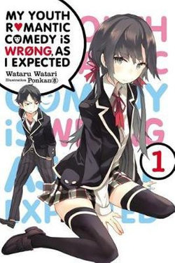 My Youth Romantic Comedy Is Wrong, As I Expected, Vol. 1 (light Novel)