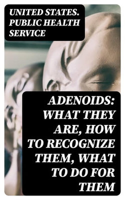 Adenoids: What They Are, How to Recognize Them, What to Do for Them