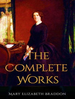 The Complete Works of Mary Elizabeth Braddon