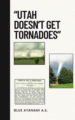 "Utah Doesn't Get Tornadoes"
