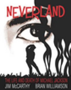 Neverland: The Life & Death of Michael Jackson