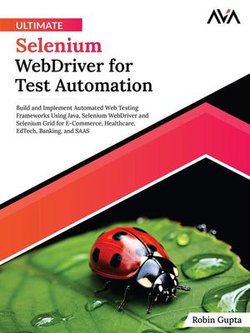 Ultimate Selenium WebDriver for Test Automation