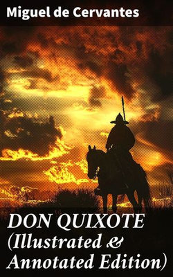 DON QUIXOTE (Illustrated & Annotated Edition)