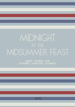 Midnight at the Midsummer Feast: Short Stories for Swedish Language Learners