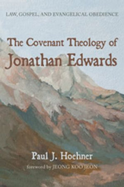 The Covenant Theology of Jonathan Edwards