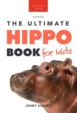 Hippos The Ultimate Hippo Book for Kids