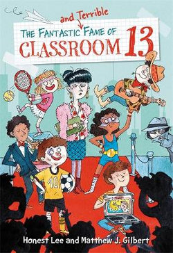 The Fantastic and Terrible Fame of Classroom 13