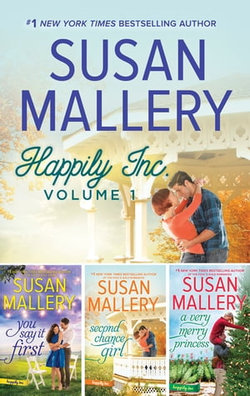 Happily Inc. Volume 1/You Say It First/Second Chance Girl/A Very Merry Princess