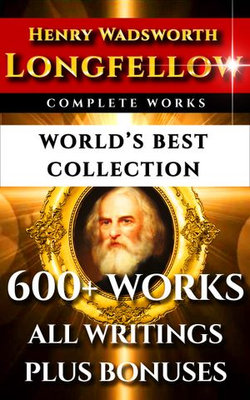 Longfellow Complete Works – World’s Best Collection