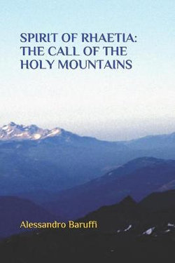 Spirit of Rhaetia, the Call of the Holy Mountains