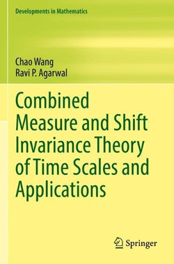 Combined Measure and Shift Invariance Theory of Time Scales and Applications