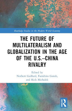 The Future of Multilateralism and Globalization in the Age of the U. S. -China Rivalry