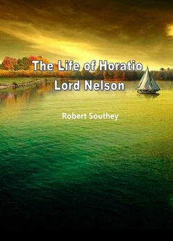 The Life Of Horatio Lord Nelson