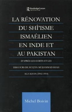 La Renovation du Shi'isme Ismaelien en Inde et Au Pakistan