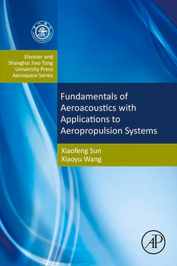 Fundamentals of Aeroacoustics with Applications to Aeropropulsion Systems