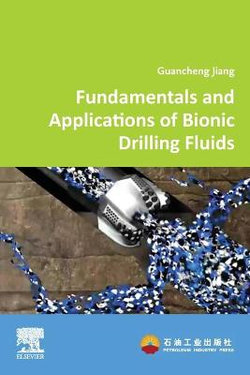 Fundamentals and Applications of Bionic Drilling Fluids