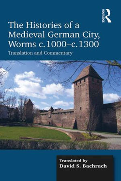 The Histories of a Medieval German City, Worms c. 1000-c. 1300