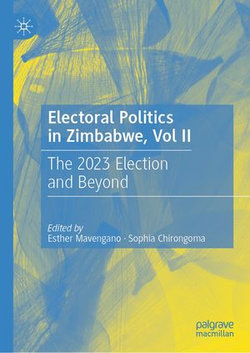 Electoral Politics in Zimbabwe, Vol II