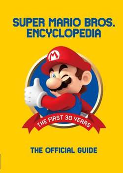 Super Mario Encyclopedia: The Official Guide to the First 30 Years