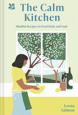 The Calm Kitchen: Mindful Recipes to Feed Body and Soul