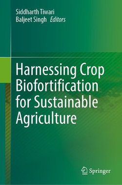 Harnessing Crop Biofortification for Sustainable Agriculture