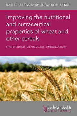 Improving the Nutritional and Nutraceutical Properties of Wheat and Other Cereals