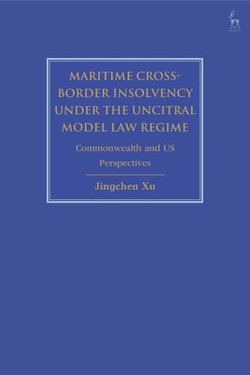 Maritime Cross-Border Insolvency under the UNCITRAL Model Law Regime