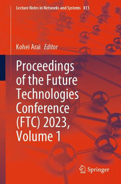 Proceedings of the Future Technologies Conference (FTC) 2023, Volume 1